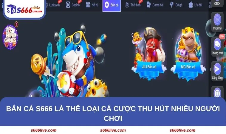Bắn cá S666 là thể loại cá cược thu hút nhiều người chơi