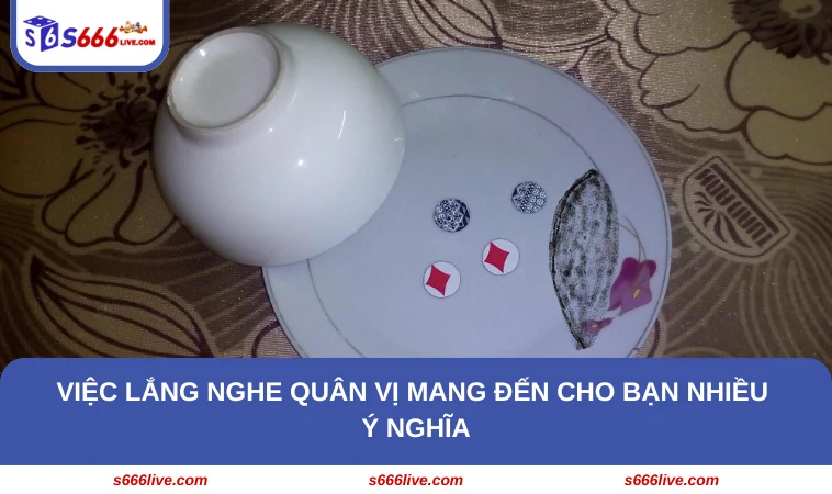 Cách Nghe Vị Xóc Đĩa S666 - Hướng Dẫn Chuẩn Cho Người Chơi 330 Việc lắng nghe quân vị mang đến cho bạn nhiều ý nghĩa