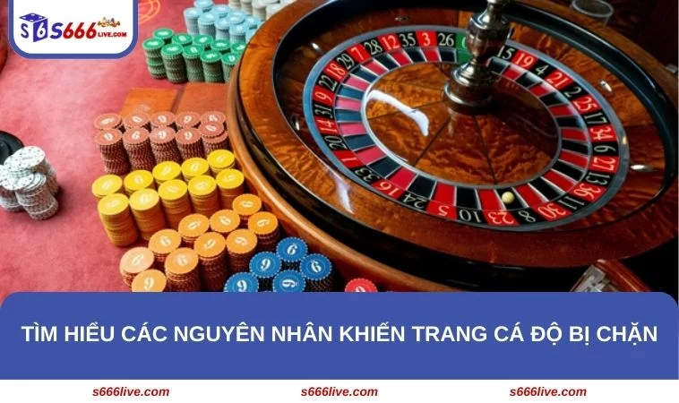 Người chơi cần nắm được các nguyên nhân khiến trang có độ bị chặn truy cập