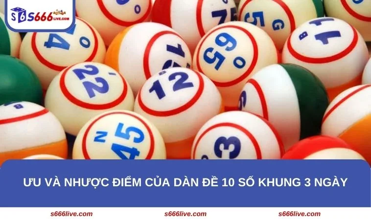 Dàn Đề 10 Số Khung 3 Ngày - Phương Pháp Vàng Cho Lô Thủ 282 Dàn đề 10 số khung 3 ngày có ưu điểm nhưng cũng có nhược điểm