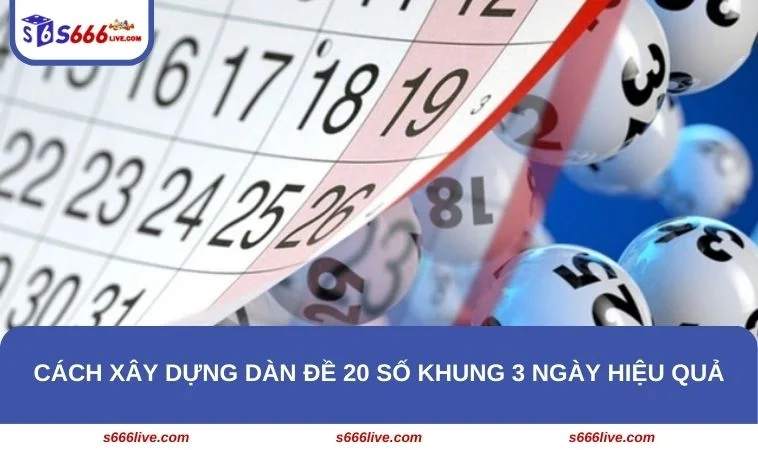 Dàn Đề 20 Số Khung 3 Ngày - Chiến Lược Hiệu Quả Cho Lô Thủ 284 Bật mí cách xây dựng dàn đề 20 số khung 3 ngày bất bại cho newbie