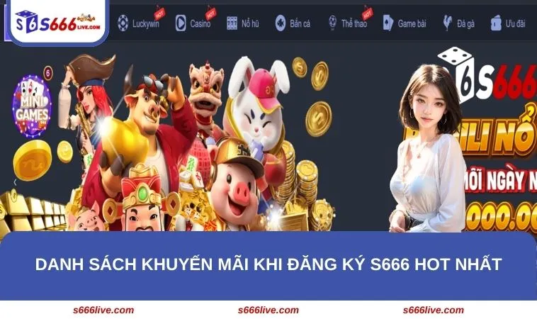 Danh sách khuyến mãi khi đăng ký S666 hot nhất