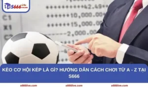 Kèo Cơ Hội Kép Là Gì