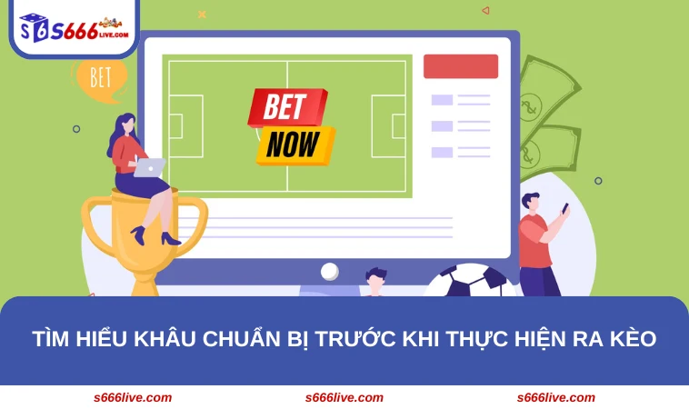 Khâu chuẩn bị của trang cá độ ra kèo như thế nào?